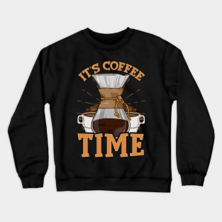 It's Coffee Time Funny Home Coffee Maker Tee Coffee Lover Crewneck Sweatshirt